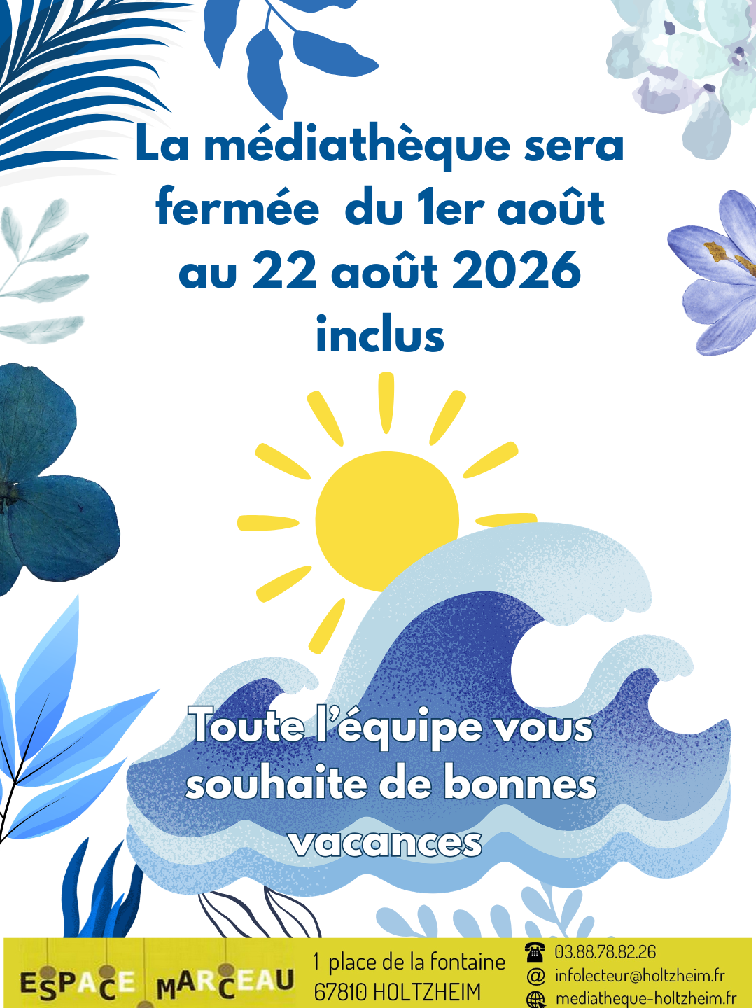 La médiathèque sera fermée du 1er au 22 août 2026 inclus. Toute l'équipe vous souhaite de bonnes vacances. Illustrations de fleurs bleues, vague et soleil.