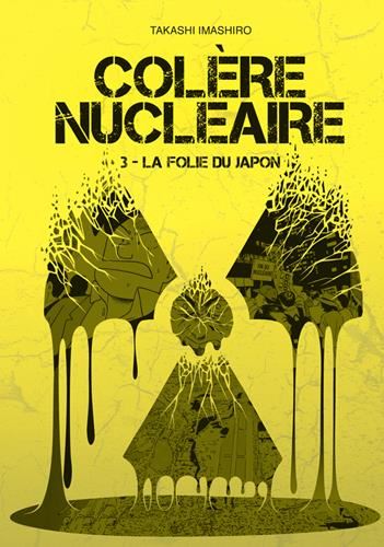 Colère Nucléaire - Folie du Japon (La) T3