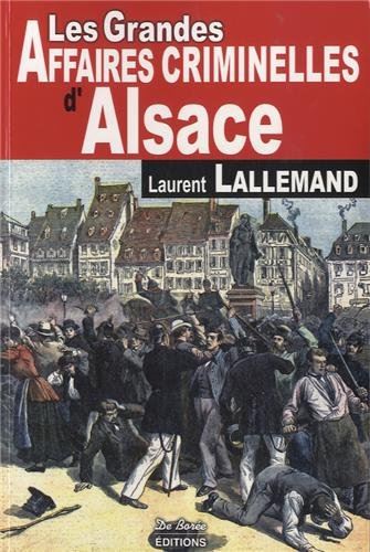 Les Grandes affaires criminelles d'Alsace