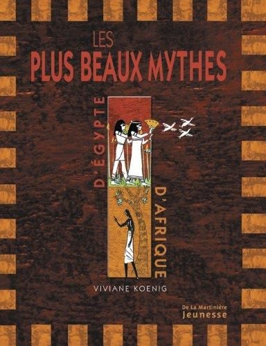 Les Plus beaux mythes d'égypte et d'Afrique noire