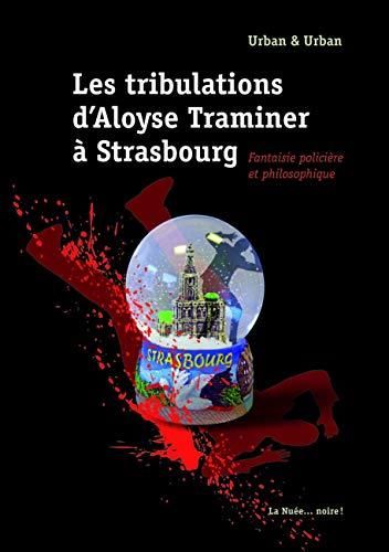 Les Tribulations d'Aloyse Traminer à Strasbourg
