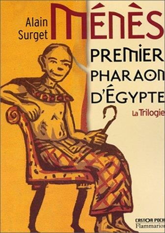 Ménès : Premier pharaon d'Egypte - La trilogie