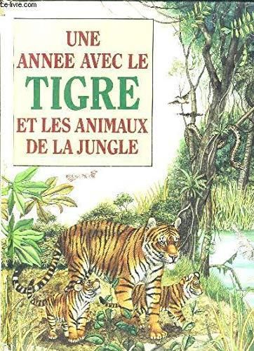 Une année avec le tigre et les animaux de la jungle